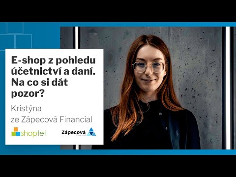 Shoptet a Kristýna Zápecová o tom, na co si má dát e-shopař pozor z pohledu účetnictví a daní